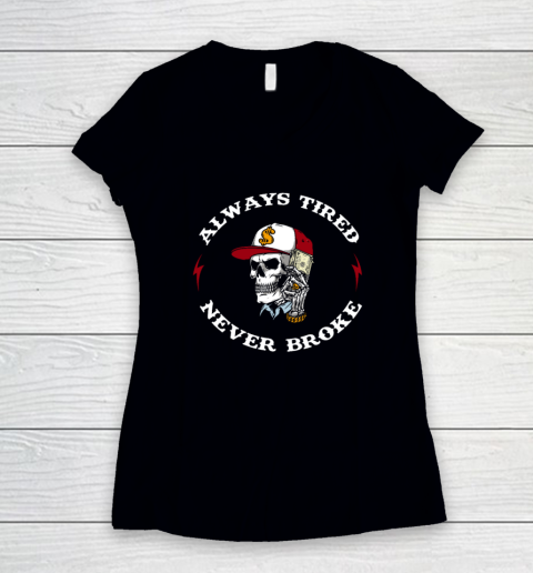 Skull Always Tired Never Broke Women's V-Neck T-Shirt