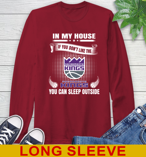 Sacramento Kings NBA Basketball In My House If You Don't Like The  Kings You Can Sleep Outside Shirt Long Sleeve T-Shirt 9