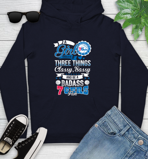 Philadelphia 76ers NBA A Girl Should Be Three Things Classy Sassy And A Be Badass Fan Youth Hoodie 3