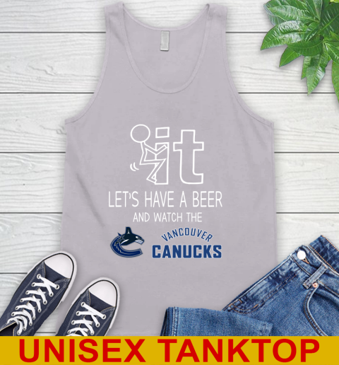 Vancouver Canucks Hockey NHL Let's Have A Beer And Watch Your Team Sports Tank Top 3
