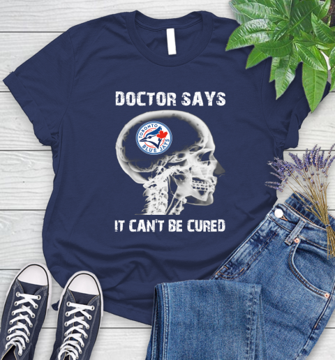 MLB Toronto Blue Jays Baseball Skull It Can't Be Cured Shirt Women's T-Shirt 12