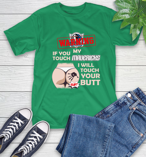 Dallas Mavericks NBA Basketball Warning If You Touch My Team I Will Touch My Butt T-Shirt 7