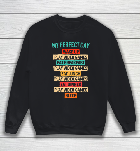 My Perfect Day Funny Gifts For Gamers Gaming Sweatshirt