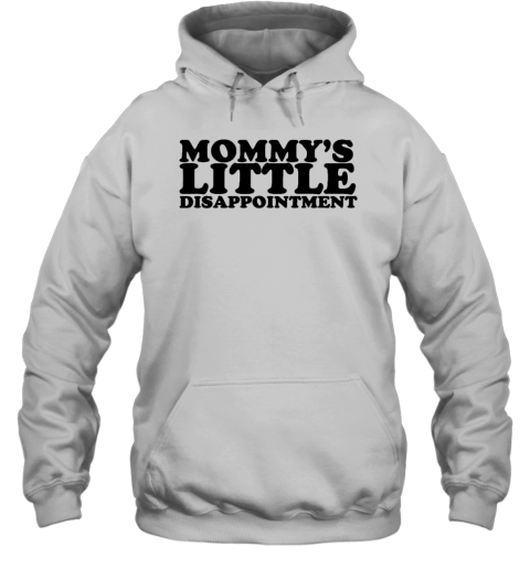 Mommy's Little Disappointment Hoodie
