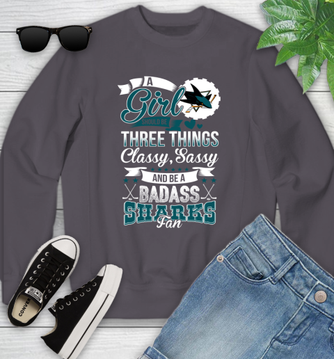 San Jose Sharks NHL Hockey A Girl Should Be Three Things Classy Sassy And A Be Badass Fan Youth Sweatshirt 5