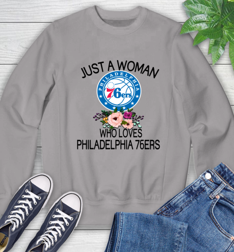 NBA Just A Woman Who Loves Philadelphia 76ers Basketball Sports Sweatshirt 3