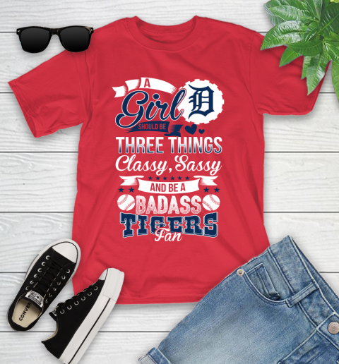 Detroit Tigers MLB Baseball A Girl Should Be Three Things Classy Sassy And A Be Badass Fan Youth T-Shirt 13
