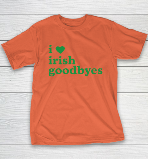 St Patricks Day I Love Irish Goodbyes I Heart Irish Goodbyes Youth T-Shirt 2