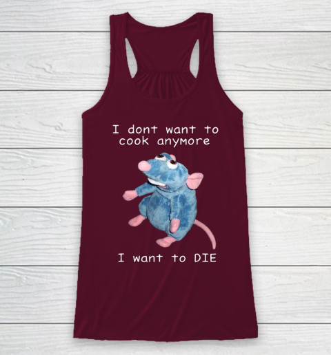 I Don t Want To Cook Anymore I Want To Die Funny Racerback Tank 2