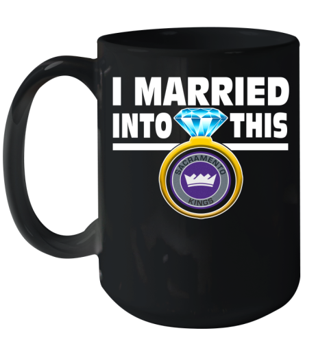 Sacramento Kings NBA Basketball I Married Into This My Team Sports (1) Ceramic Mug 15oz