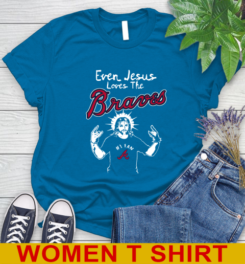 Atlanta Braves MLB Baseball  Even Jesus Loves The Braves Shirt Women's T-Shirt 8
