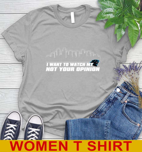 Carolina Panthers NFL I Want To Watch My Team Not Your Opinion Women's T-Shirt 5