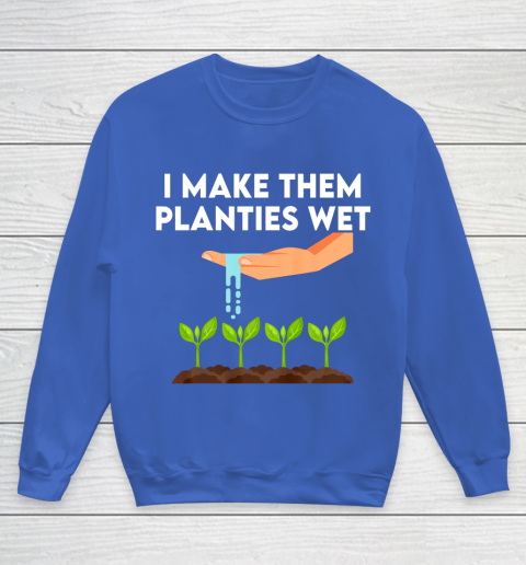 I Make Them Planties Wet Youth Sweatshirt 6