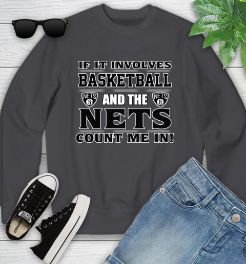 NBA If It Involves Basketball And Brooklyn Nets Count Me In Sports Youth Sweatshirt 6