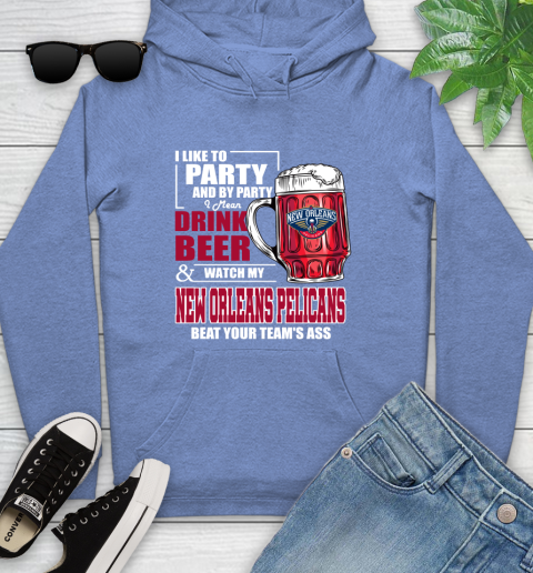 NBA Drink Beer and Watch My New Orleans Pelicans Beat Your Team's Ass Basketball Youth Hoodie 13