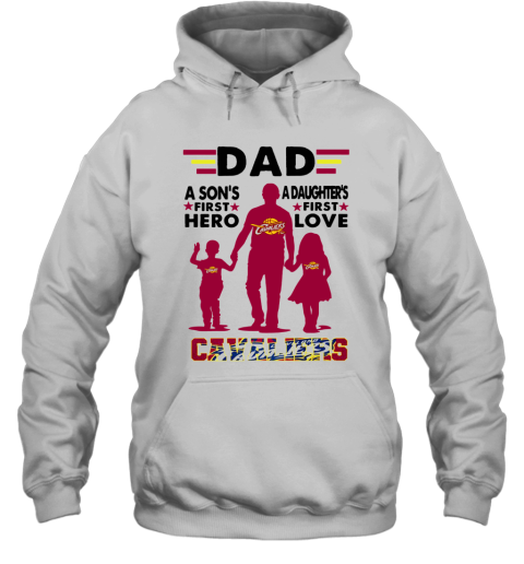 Dad A Son's First Hero A Daughters First Love Cavaliers Hoodie