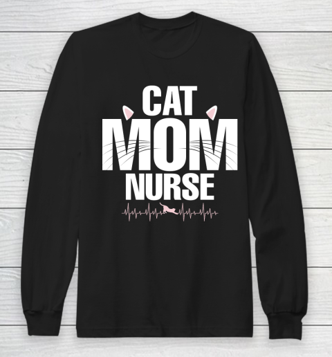 Mother's Day Funny Gift Ideas Apparel  Cat Mom Nurse T Shirt Long Sleeve T-Shirt