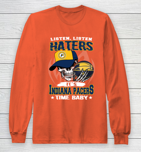Listen Haters It is PACERS Time Baby NBA Long Sleeve T-Shirt 3