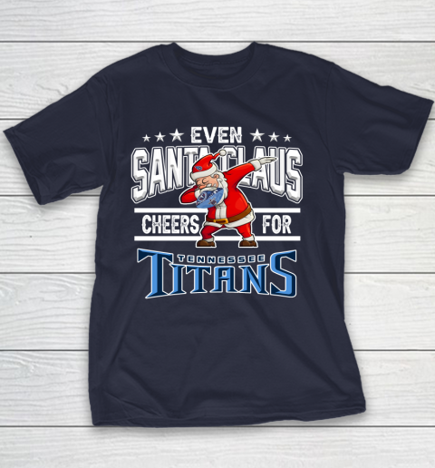 Tennessee Titans Even Santa Claus Cheers For Christmas NFL Youth T-Shirt 2