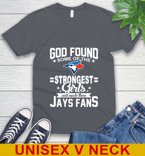 Toronto Blue Jays MLB Baseball God Found Some Of The Strongest Girls Adoring Fans V-Neck T-Shirt 4