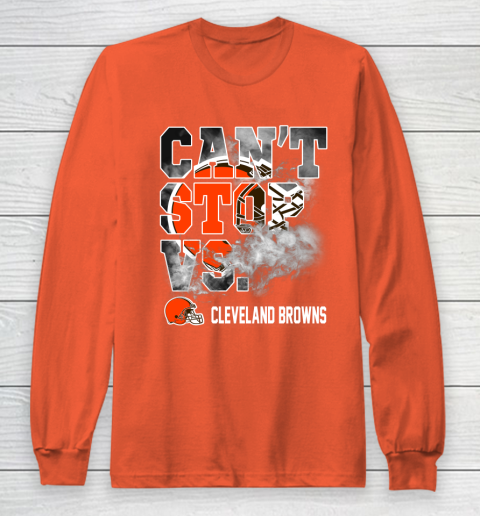 NFL Cleveland Browns Can't Stop Vs Long Sleeve T-Shirt 3