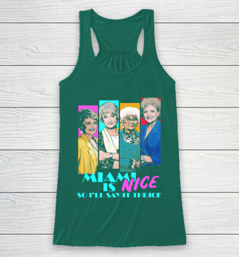 The Golden Girls Tshirt Miami Is Nice So I'll Say It Thrice Racerback Tank 5