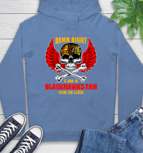 NHL Damn Right I Am A Chicago Blackhawks Win Or Lose Skull Hockey Sports Hoodie 11