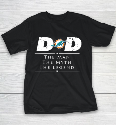 Miami Dolphins NFL Football Dad The Man The Myth The Legend Youth T-Shirt