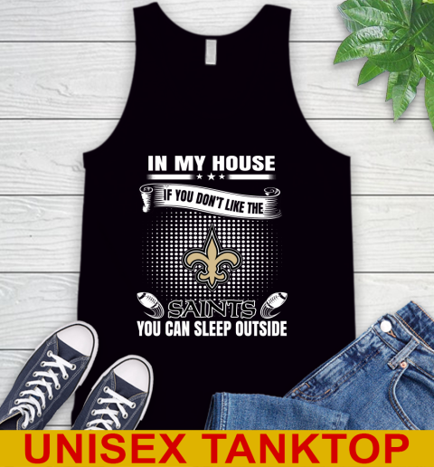 New Orleans Saints NFL Football In My House If You Don't Like The  Saints You Can Sleep Outside Shirt Tank Top