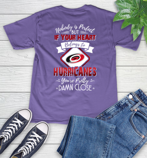 NHL Hockey Carolina Hurricanes Nobody Is Perfect But If Your Heart Belongs To Hurricanes You're Pretty Damn Close Shirt V-Neck T-Shirt 8