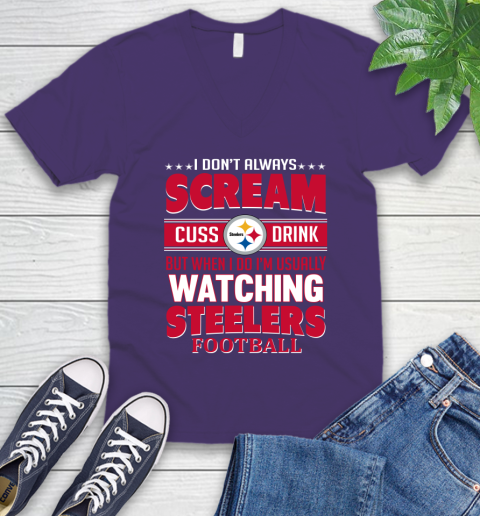 Pittsburgh Steelers NFL Football I Scream Cuss Drink When I'm Watching My Team V-Neck T-Shirt 9