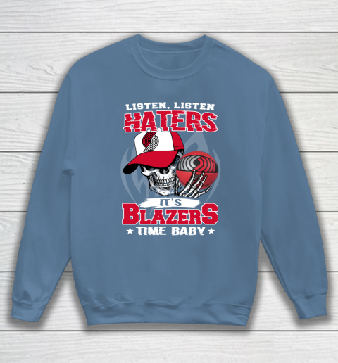Listen Haters It is BLAZERS Time Baby NBA Sweatshirt 6