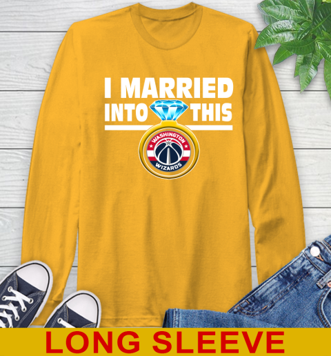 Washington Wizards NBA Basketball I Married Into This My Team Sports Long Sleeve T-Shirt 2
