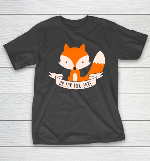 Oh For Fox Sake Funny Shirt T-Shirt