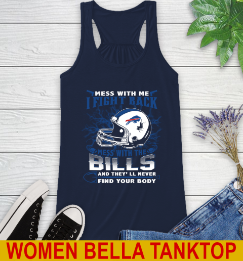 NFL Football Buffalo Bills Mess With Me I Fight Back Mess With My Team And They'll Never Find Your Body Shirt Racerback Tank 9