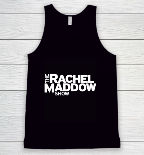 The Rachel Maddow Show Tank Top
