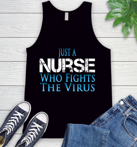 Nurse Shirt Just A Nurse Who Fights The Virus T Shirt Tank Top