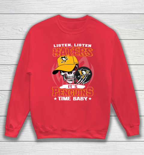 Listen Haters It is PENGUINS Time Baby NHL Sweatshirt 7