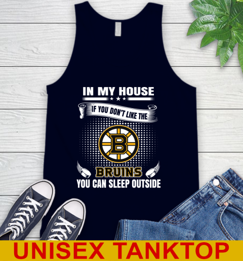 Boston Bruins NHL Hockey In My House If You Don't Like The Bruins You Can Sleep Outside Shirt Tank Top 2