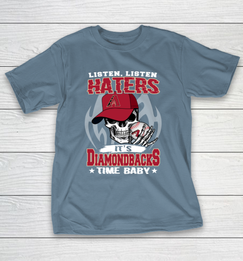 Listen Haters It is DIAMONDBACKS Time Baby MLB T-Shirt 6
