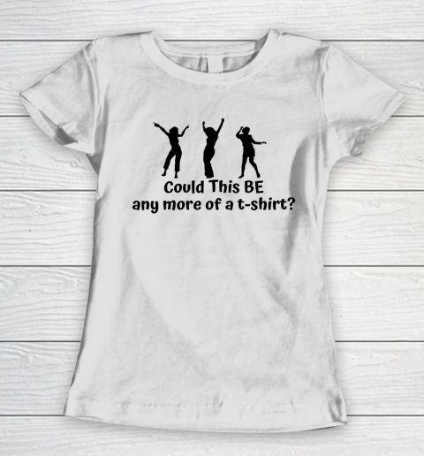 Matthew Perry t shirt Could This Be Any More Of A T Shirt Funny Women's T-Shirt