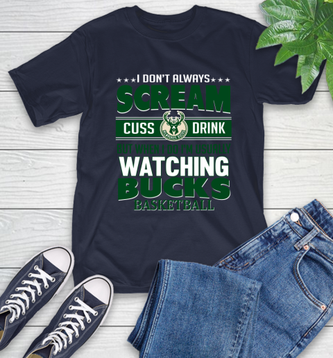 Milwaukee Bucks NBA Basketball I Scream Cuss Drink When I'm Watching My Team T-Shirt 3