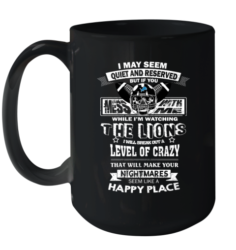 Detroit Lions NFL Football If You Mess With Me While I'm Watching My Team Ceramic Mug 15oz