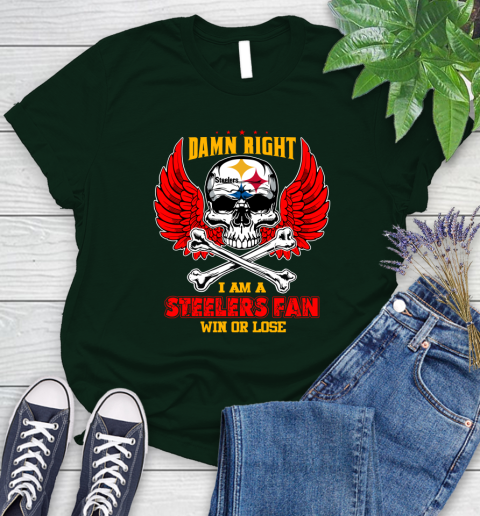 NFL Damn Right I Am A Pittsburgh Steelers Win Or Lose Skull Football Sports Women's T-Shirt 6