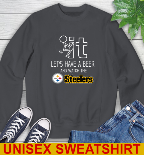 Pittsburgh Steelers Football NFL Let's Have A Beer And Watch Your Team Sports Sweatshirt 7