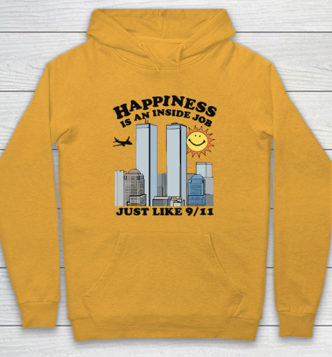 Happiness Is An Inside Job Just Like 9 11 Hoodie 2