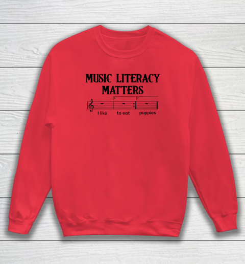 Music Literacy Matters I Like To Eat Puppies Sweatshirt 6