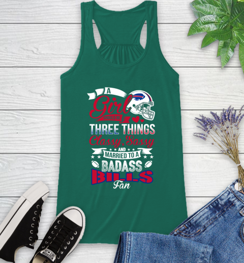Buffalo Bills NFL Football A Girl Should Be Three Things Classy Sassy And A Be Badass Fan Racerback Tank 6