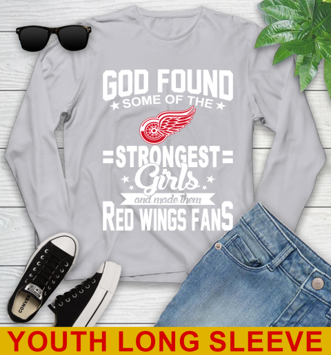 Detroit Red Wings NHL Football God Found Some Of The Strongest Girls Adoring Fans Youth Long Sleeve 5