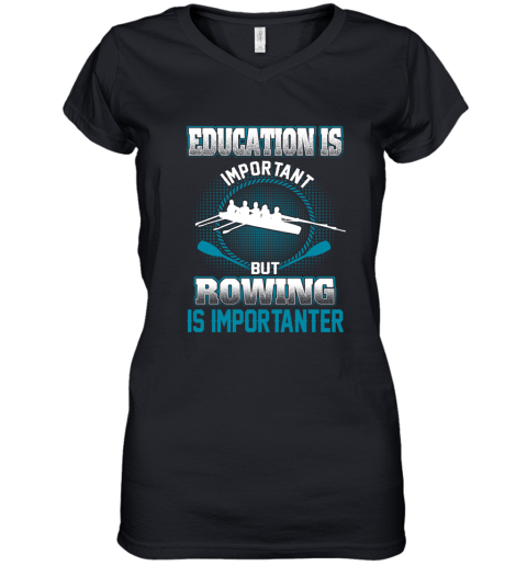 Education Is Important But Rowing Is Importanter Women's V-Neck T-Shirt